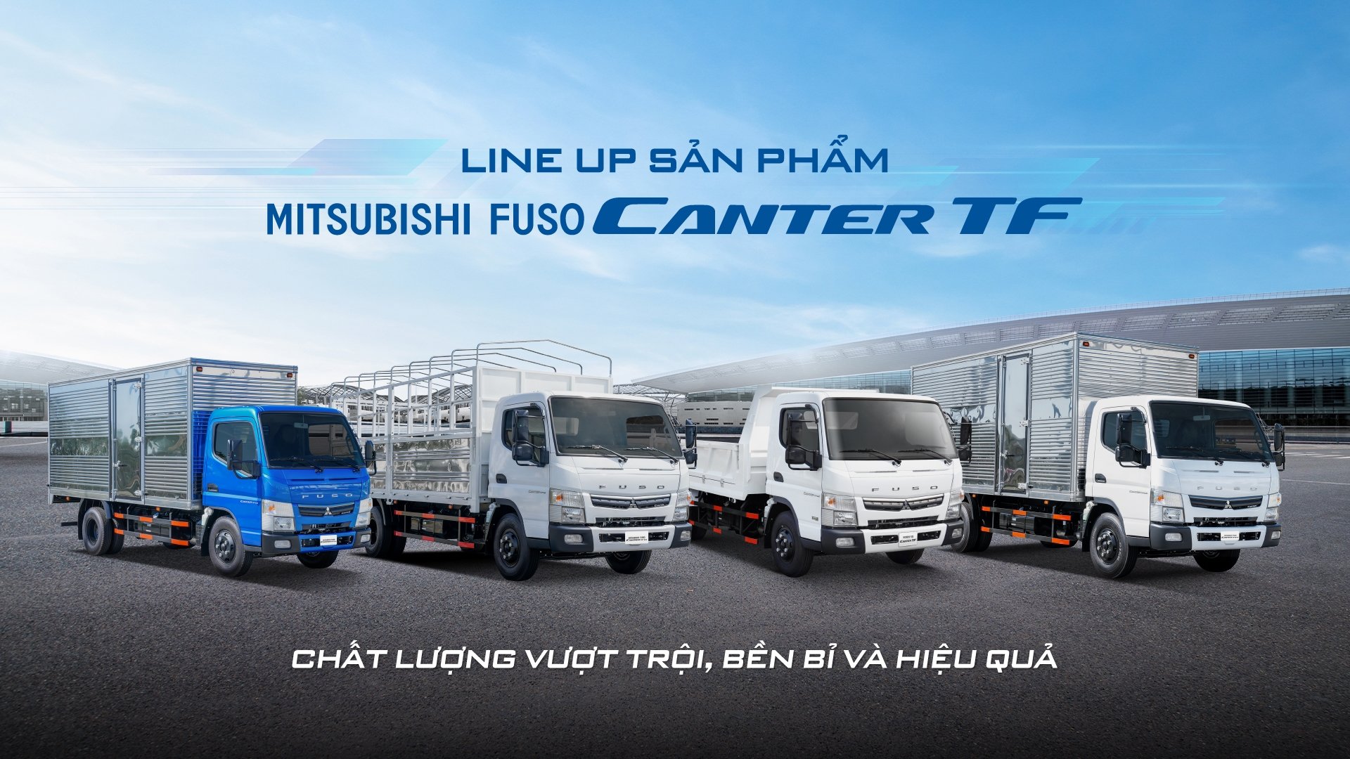 LINE UP SẢN PHẨM MITSUBISHI FUSO CANTER TF - CHẤT LƯỢNG VƯỢT TRỘI, BỀN BỈ VÀ HIỆU QUẢ